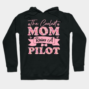 the coolest mom raises a pilot career aviation for mothers day supporting flowers son daughter quote Hoodie